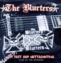 The Blurters : Fat Fast and Outtacontrol - Live At the Arthouse